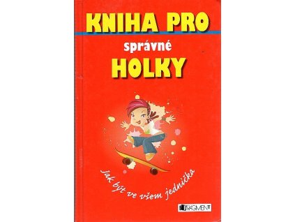 Kniha pro správné holky : jak být ve všem jednička, Juliana Foster, 2007