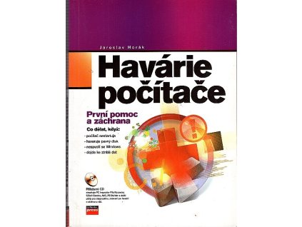 Havárie počítače : první pomoc a záchrana, Jaroslav Horák, 2006