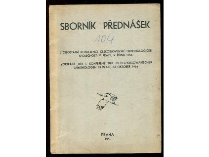 Sborník přednášek - I. celostátní konference československé ornithologické společnosti v Praze, v říjnu 1956/Vorträge der I. Konferenz der Tschechoslowakischen Ornithologen in Prag, im Oktober 1956, kolektiv, 1956