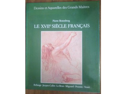 Dessins et Aquerelles des Grands Maîtres : Le XVIIe Siècle Français, Pierre Rosenberg, 1976