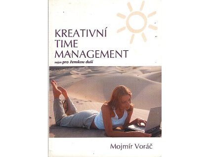 Kreativní time management : nejen pro ženskou duši : objevte tajemství uvolněnosti--