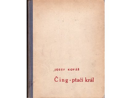 Čing-ptačí král, Josef Kovář, 1944