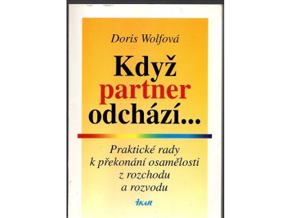 Když partner odchází - praktické rady k překonání osamělosti z rozchodu a rozvodu, Doris Wolf, 1994