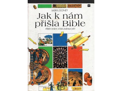 Jak k nám přišla Bible - Příběh knihy, která změnila svět, Meryl Doney, 1993