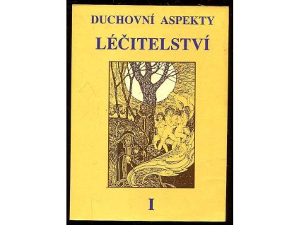 Duchovní aspekty léčitelství. 1, 1997