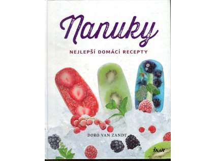 Nanuky - nejlepší domácí recepty, Doro van Zandt, 2016