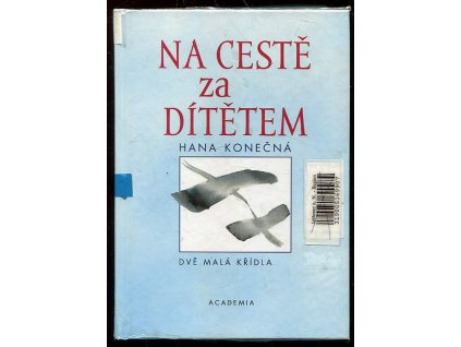 Na cestě za dítětem - dvě malá křídla, Hana Konečná, 2003