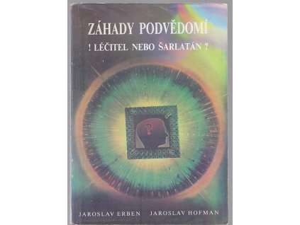 Záhady podvědomí - Léčitel nebo šarlatán?, Jaroslav Erben, 1991