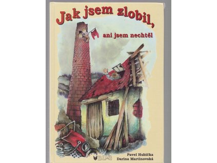 Jak jsem zlobil, ani jsem nechtěl