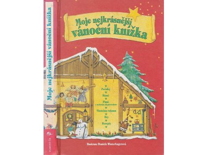 174516 moje nejkrasnejsi vanocni kniha pohadkove pribehy psane velkym pismem basne rikanky koledy s notovym doprovodem ozdoby darky recepty
