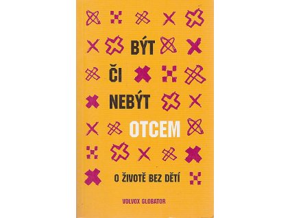 Být či nebýt otcem : o životě bez dětí, 2010