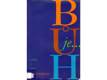 Bůh je - výběr z knih Sri Chinmoye, Chinmoy, 1999