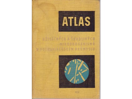 Atlas užitečných a škodlivých mikroorganismů v potravinářském průmyslu pro střední průmyslové školy potravinářské technologie