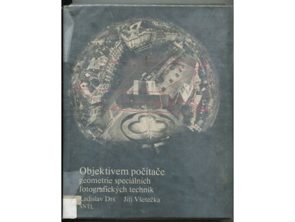 Objektivem počítače - geometrie speciálních fotografických technik, Ladislav Drs, 1981