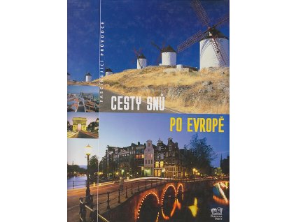 Cesty snů po Evropě : Fascinující průvodce, Gerhard Bruschke, 2006