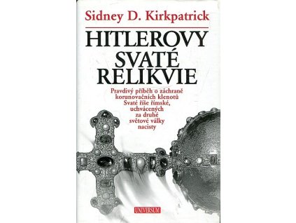 Hitlerovy svaté relikvie : pravdivý příběh o záchraně korunovačních klenotů Svaté říše římské, uchvácených za druhé světové války nacisty