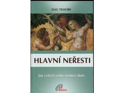 Hlavní neřesti - jak vyléčit sedm nemocí duše