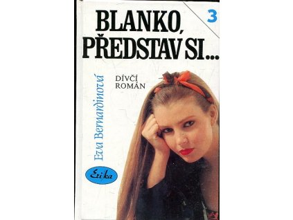 Blanko, představ si : dívčí román, Eva Bernardinová, 1995