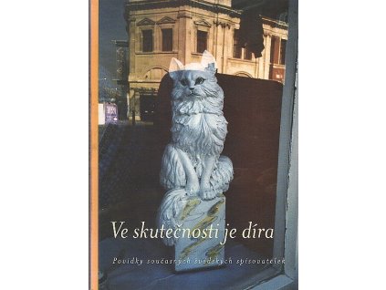 Ve skutečnosti je díra : povídky současných švédských spisovatelek, 2003