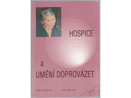 Hospice a umění doprovázet, Marie Svatošová, 1999