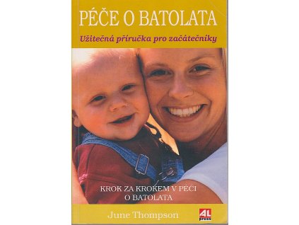 Péče o batolata - užitečná příručka pro začátečníky, June Thompson, 2003