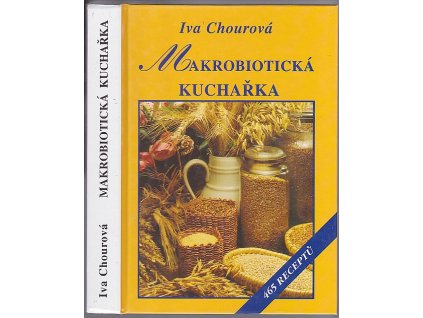Makrobiotická kuchařka – 465 receptů, Iva Chourová, 2010
