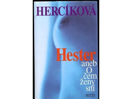 Hester aneb O čem ženy sní, Iva Hercíková, 2002