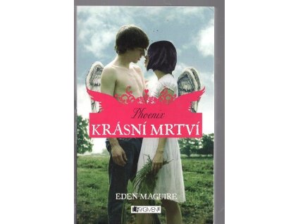 Krásní mrtví, Phoenix, Eden Maguire, 2012