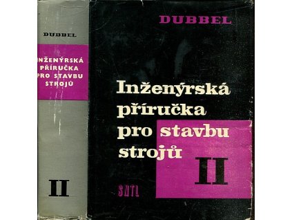 Inženýrská příručka pro stavbu strojů : určeno inž. a technikům. Díl 1, Heinrich Dubbel, 1961