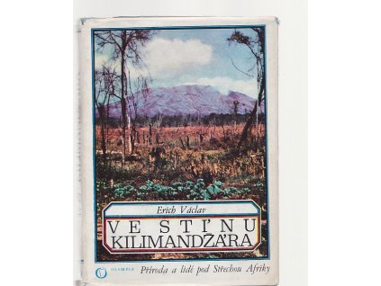 Ve stínu Kilimandžára : příroda a lidé pod Střechou Afriky, Erich Václav, 1974