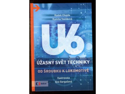 Úžasný svět techniky U6 - od šoubku k lokomotivě, Radek Chajda, 2017