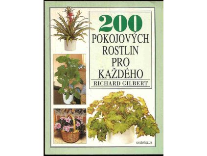 200 pokojových rostlin pro každého, Richard Gilbert, 2001