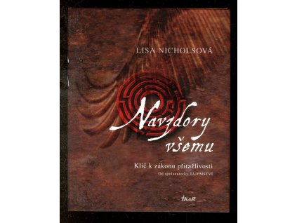 Navzdory všemu - klíč k zákonu přitažlivosti, Lisa Nichols, 2010