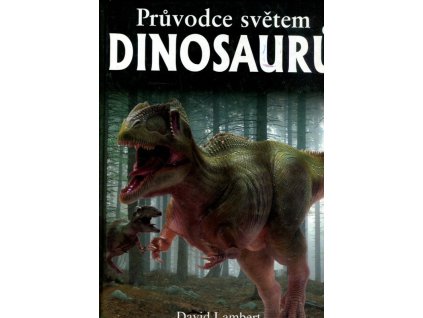 Průvodce světem dinosaurů, David Lambert, 2001