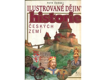 Historie českých zemí - Ilustrované dějiny, Petr Čornej, 1999