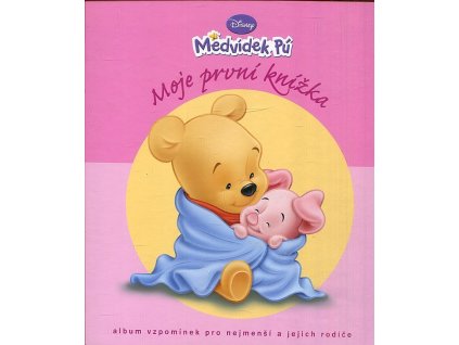 176463 moje prvni knizka medvidek pu album vzpominek pro nejmensi a jejich rodice