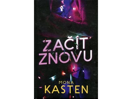 Začít znovu, Mona Kasten, 2018