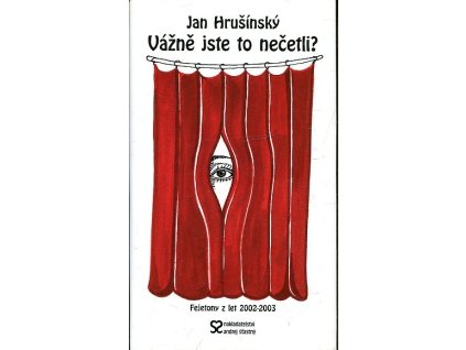 Vážně jste to nečetli? : fejetony z let 2002-2003, Jan Hrušínský, 2003