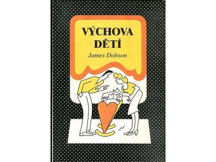 Výchova dětí, James C Dobson, 1995