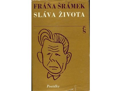 Sláva života, Fráňa Šrámek, 1977