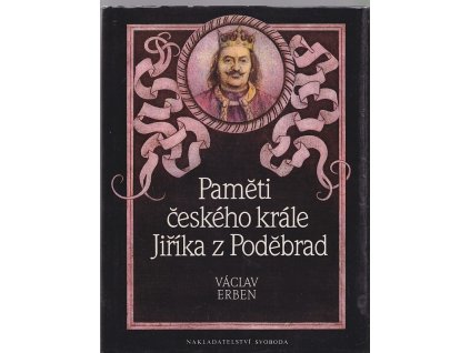 Paměti českého krále Jiříka z Poděbrad, Václav Erben, 1989