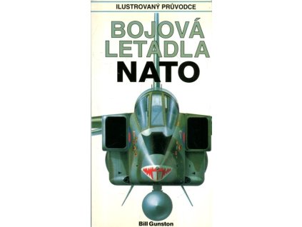 Bojová letadla NATO - Ilustrovaný průvodce, Bill Gunston, 1998