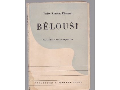 Bělouši - veselohra o třech dějstvích - (z roku 1816)
