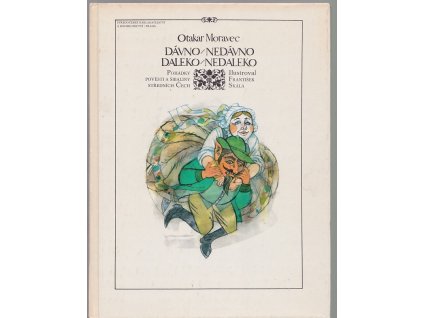 Dávno/nedávno, daleko/nedaleko - Pohádky, pověsti a šibaliny středních Čech, Otakar Moravec, 1985
