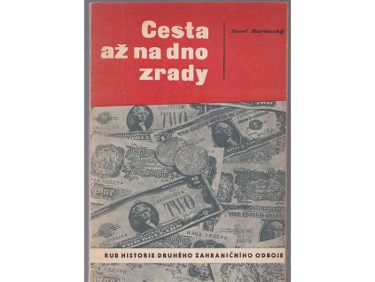 Cesta až na dno zrady - Rub historie druhého zahraničního odboje, Josef Bartovský, 1949
