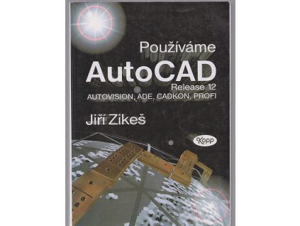 Používáme AutoCAD Release 12, Jiří Zikeš, 1994