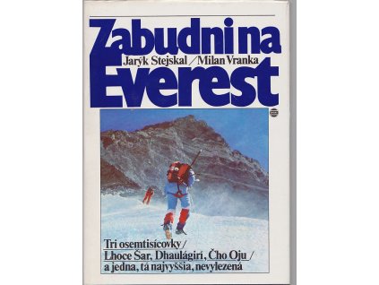 Zabudni na Everest - tri osemtisícovky - Lhoce Šar, Dhaulágirí, Čho Oju - a jedna, tá najvyššia, nevylezená