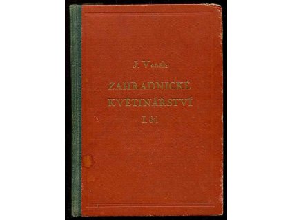 177468 zahradnicke kvetinarstvi pestovani nejdulezitejsich trznich a hrnkovych rostlin prakt navod pro zahradniky zahrad dorost a pro skoly 1 dil