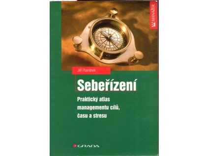 Sebeřízení - praktický atlas managementu cílů, času a stresu, Jiří Plamínek, 2004