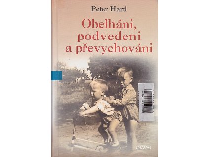 Obelháni, podvedeni a převychováni : dětské osudy z 20. století